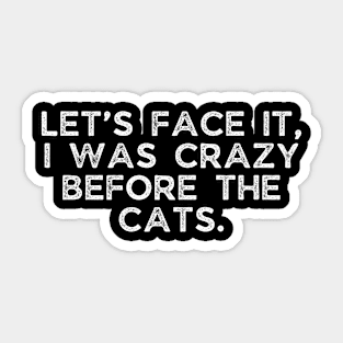 Let’s face it, I was crazy before the cats. Sticker